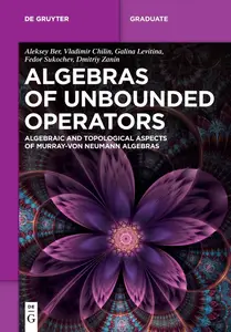 Algebras of Unbounded Operators: Algebraic and Topological Aspects of Murray–von Neumann Algebras