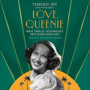 Love, Queenie: Merle Oberon, Hollywood's First South Asian Star [Audiobook]