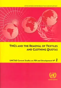 Tncs and the Removal of Textiles and Clothing Quotas (Unctad Current Studies on Fdi and Development)