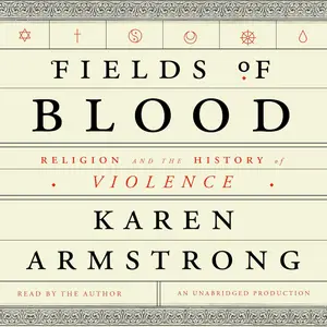 Fields of Blood: Religion and the History of Violence