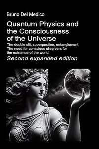 Quantum Physics and the Consciousness of the Universe. Second expanded edition.: The double slit, superposition