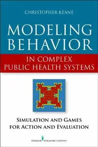 Modeling Behavior in Complex Public Health Systems: Simulation and Games for Action and Evaluation