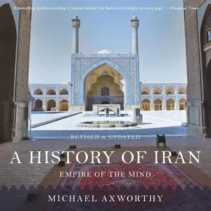 A History of Iran: Empire of the Mind [Audiobook]