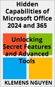 Hidden Capabilities of Microsoft Office 2024 and 365: Unlocking Secret Features and Advanced Tools