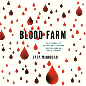 Blood Farm: The Explosive Big Pharma Scandal That Altered the AIDS Crisis [Audiobook]