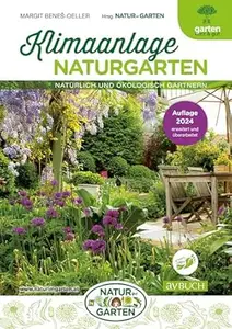 Klimaanlage Naturgarten: Natürlich und ökologisch gärtnern (Margit Benes-Oeller)