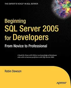 Beginning SQL Server 2005 for Developers: From Novice to Professional (Expert's Voice)