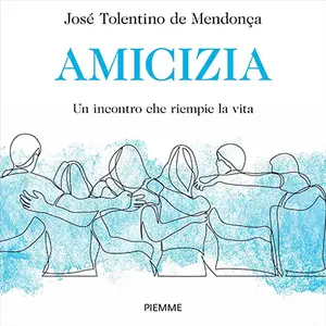 «Amicizia: Un incontro che riempie la vita» by José Tolentino de Mendonça