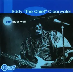 Eddy "The Chief" Clearwater - Cool Blues Walk (1998)