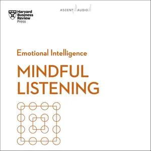 Mindful Listening: HBR Emotional Intelligence Series