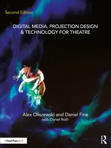 Digital Media, Projection Design, and Technology for Theatre, 2nd Edition