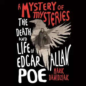 A Mystery of Mysteries: The Death and Life of Edgar Allan Poe