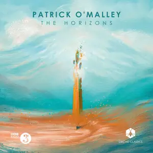 BBC Scottish Symphony Orchestra, Andrew Constantine, Brett Deubner - Patrick O'Malley: The Horizons (2024) [24/192]