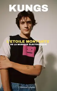 Kungs : L'Étoile Montante de la Musique Électronique (French Edition)