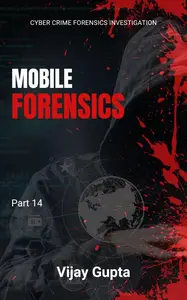 Mobile Forensics: The Comprehensive Guide to Mobile Forensics