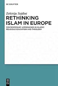 Rethinking Islam in Europe: Contemporary Approaches in Islamic Religious Education and Theology