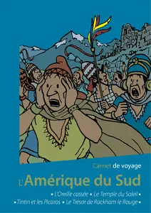 Carnet De Voyage - L'Amerique Du Sud - L'oreille Cassée, Le Temple, Le Trésor & Les Picaros