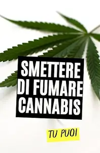 Smettere di Fumare Cannabis : Tu Puoi