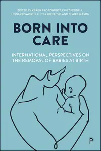 Born into Care: International Perspectives on the Removal of Babies at Birth