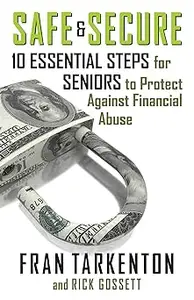 Safe and Secure: 10 Essential Steps for Seniors to Protect Against Financial Abuse