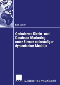 Optimiertes Direkt- und Database-Marketing unter Einsatz mehrstufiger dynamischer Modelle