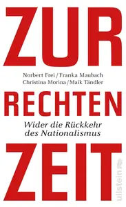 Zur rechten Zeit: Wider die Rückkehr des Nationalismus