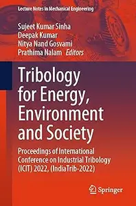 Tribology for Energy, Environment and Society: Proceedings of International Conference on Industrial Tribology (ICIT) 20
