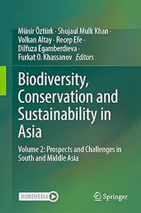 Biodiversity, Conservation and Sustainability in Asia: Volume 2: Prospects and Challenges in South and Middle Asia