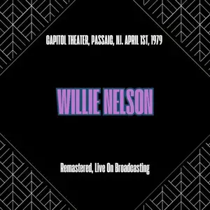 Willie Nelson - Capitol Theater, Passaic, Nj. April 1st, 1979 (2025)
