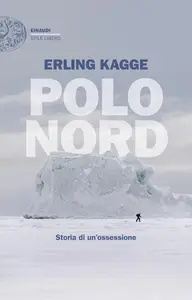 Erling Kagge - Polo Nord. Storia di un’ossessione