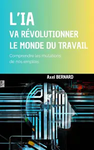 Axel Bernard, "L'IA va révolutionner le monde du travail"