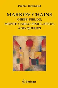 Markov Chains: Gibbs Fields, Monte Carlo Simulation, and Queues