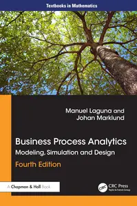 Business Process Analytics: Modeling, Simulation and Design (4th Edition)