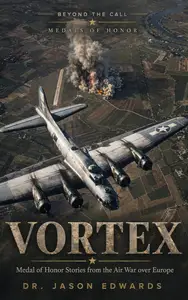 Vortex: Medal of Honor Stories from the Air War over Europe