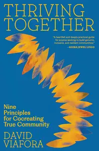 Thriving Together: Nine Principles for Cocreating True Community