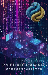Python Power - Fortgeschritten (German Edition)