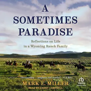 A Sometimes Paradise: Reflections on Life in a Wyoming Ranch Family