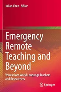 Emergency Remote Teaching and Beyond: Voices from World Language Teachers and Researchers