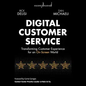 Digital Customer Service: Transforming Customer Experience for an On-Screen World