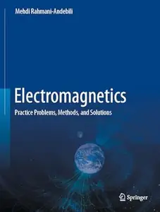 Electromagnetics: Practice Problems, Methods, and Solutions