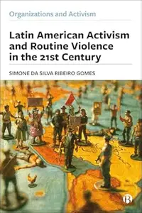 Latin American Activism and Routine Violence in the 21st Century (Organizations and Activism)
