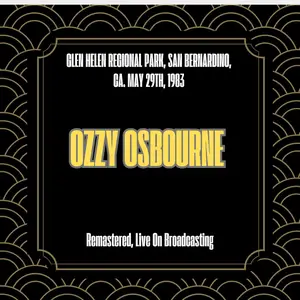 Ozzy Osbourne - Glen Helen Regional Park, San Bernardino, Ca. May 29th, 1983 (Remastered) (2025) [24/44]