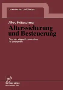 Alterssicherung und Besteuerung: Eine modellgestützte Analyse für Leibrenten