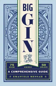 Big Gin: The Rebirth of One of the World’s Oldest Spirits