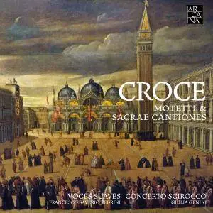 Voces Suaves, Francesco Saverio Pedrini, Concerto Scirocco & Giulia Genini - Croce: Motetti & Sacrae Cantiones (2017) [24/96]