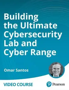 Building the Ultimate Cybersecurity Lab and Cyber Range