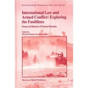 International Law and Armed Conflict: Exploring the Faultlines (International Humanitarian Law)