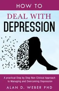 «How To Deal With Depression» by Alan Weber