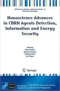 Nanoscience Advances in CBRN Agents Detection, Information and Energy Security (Repost)