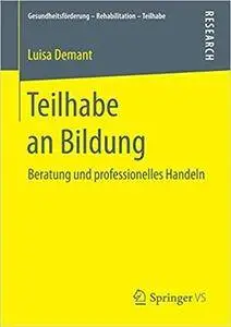 Teilhabe an Bildung: Beratung und professionelles Handeln